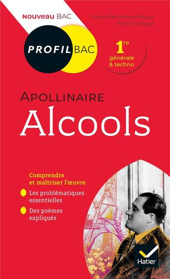 Couverture du livre « Apollinaire, alcools ; toutes les clés d'analyse pour le bac » de Claude Morhange-Begue et Pierre Lartigue aux éditions Hatier