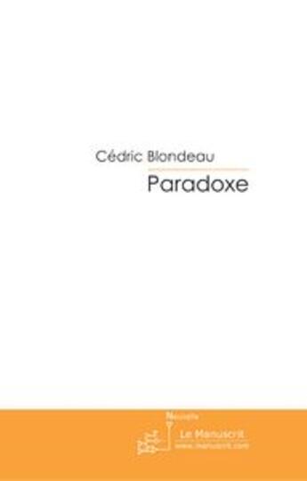 Couverture du livre « Paradoxe » de Blondeau-C aux éditions Le Manuscrit