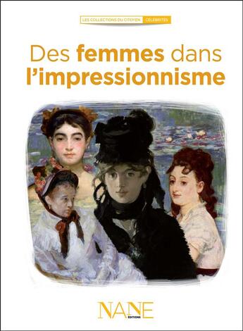 Couverture du livre « Des femmes dans l'impressionnisme » de Marianne Leclere aux éditions Nane