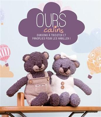 Couverture du livre « Ours câlins ; oursons à tricoter et panoplies pour les habiller ! » de Phildar aux éditions Marie-claire