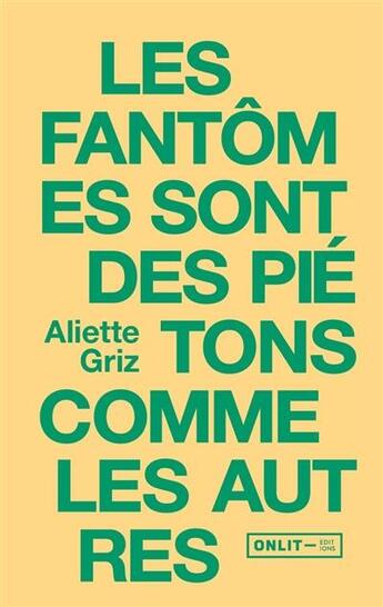 Couverture du livre « Les fantômes sont des piétons comme les autres » de Aliette Griz aux éditions Onlit Editions