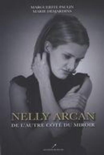 Couverture du livre « Nelly Arcan ; de l'autre côté du miroir » de Marguerite Paulin aux éditions Les Editeurs Reunis