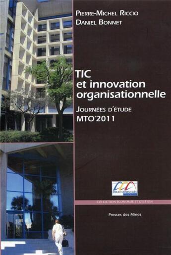 Couverture du livre « TIC et innovation organisationnelle ; journées d'étude mto'2011 » de Riccio et Bonnet aux éditions Presses De L'ecole Des Mines