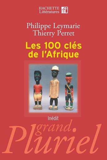 Couverture du livre « Les 100 clés de l'afrique » de Philippe Leymarie et Thierry Perret aux éditions Hachette Litteratures