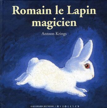 Couverture du livre « Romain le lapin magicien » de Antoon Krings aux éditions Gallimard-jeunesse