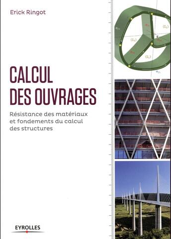 Couverture du livre « Calcul des ouvrages ; résistance des matériaux et fondements du calcul des structures » de Erick Ringot aux éditions Eyrolles