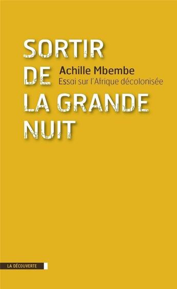 Couverture du livre « Sortir de la grande nuit » de Achille Mbembe aux éditions La Decouverte
