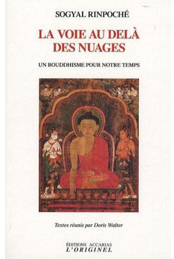 Couverture du livre « La voie au-delà des nuages ; un bouddhisme pour notre temps » de Rinpoce Sogyal aux éditions Accarias-originel
