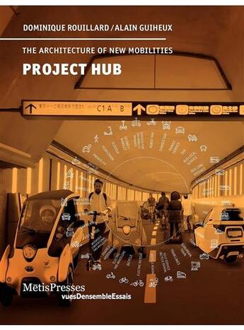 Couverture du livre « Project hub - the architecture of new mobilities » de Dominique Rouillard aux éditions Metispresses