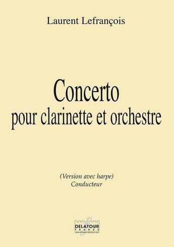 Couverture du livre « Concerto pour clarinette et orchestre conducteur harpe » de Lefrancois Laurent aux éditions Delatour