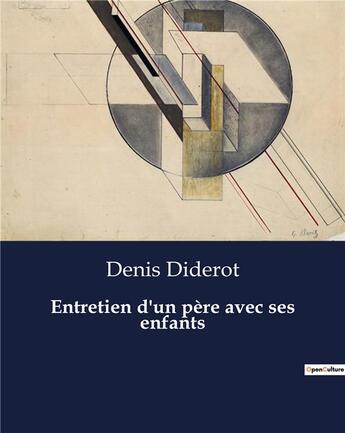 Couverture du livre « Entretien d'un pere avec ses enfants » de Denis Diderot aux éditions Culturea