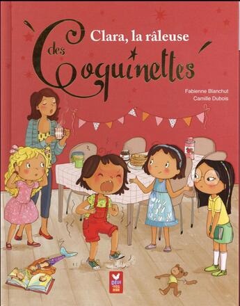 Couverture du livre « Clara, la râleuse des Coquinettes » de Fabienne Blanchut et Camille Dubois aux éditions Hachette Enfants