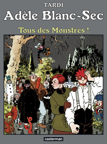 Couverture du livre « Adèle Blanc-Sec Tome 7 : tous des monstres ! » de Jacques Tardi aux éditions Casterman