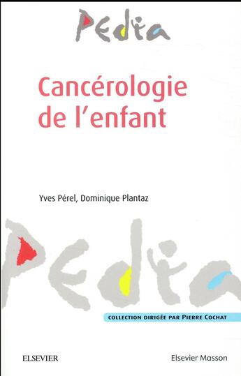 Couverture du livre « Cancérologie de l'enfant » de Yves Perel et Dominique Plantaz aux éditions Elsevier-masson