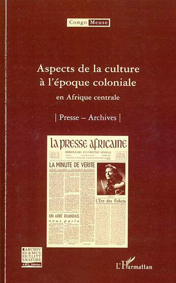 Couverture du livre « Aspects de la culture à l'époque coloniale en Afrique centrale ; presse, archives » de  aux éditions L'harmattan