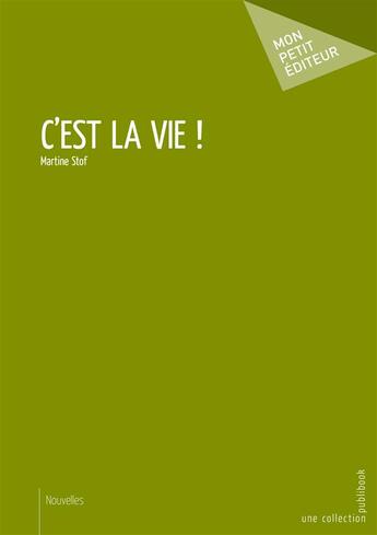 Couverture du livre « C'est la vie ! » de Martine Stof aux éditions Mon Petit Editeur