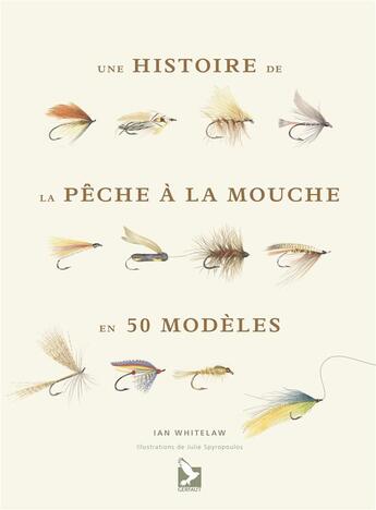 Couverture du livre « Histoire de la pêche à la mouche en 50 mouches » de Whitelaw Ian aux éditions Gerfaut