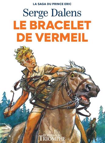 Couverture du livre « La saga du Prince Eric Tome 1 : Le bracelet de vermeil » de Serge Dalens et Pierre Joubert aux éditions Triomphe
