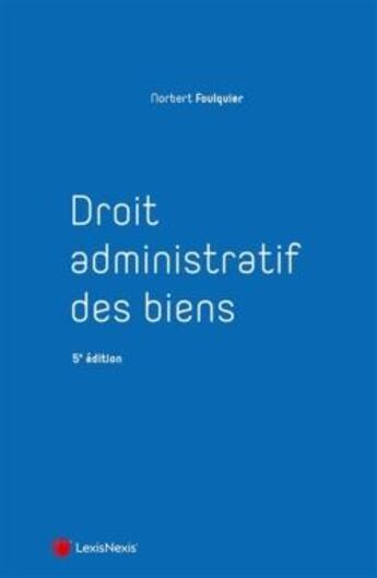 Couverture du livre « Droit adminstratif des biens (5e édition) » de Norbert Foulquier aux éditions Lexisnexis