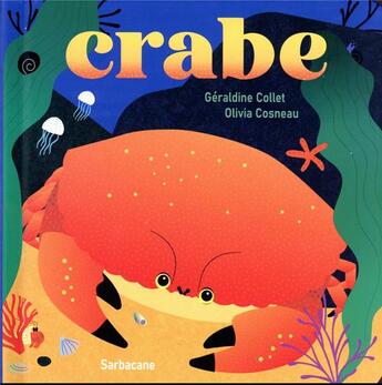 Couverture du livre « Crabe » de Geraldine Collet et Olivia Cosneau aux éditions Sarbacane
