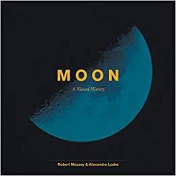 Couverture du livre « Moon - art, science, culture » de Alexandra Loske aux éditions Ilex