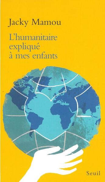 Couverture du livre « L'humanitaire explique a mes enfants » de Jacky Mamou aux éditions Seuil
