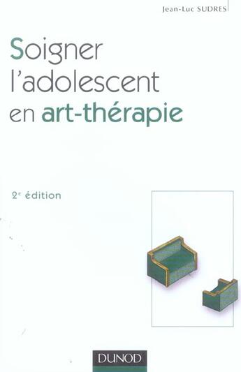 Couverture du livre « Soigner L'Adolescent En Art-Therapie » de Jean-Luc Sudres aux éditions Dunod