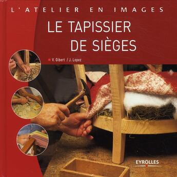 Couverture du livre « Le tapissier de siège » de Joseph Lopez et Vincent Gibert aux éditions Eyrolles