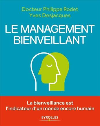 Couverture du livre « Le management bienveillant » de Philippe Rodet et Yves Desjacques aux éditions Eyrolles