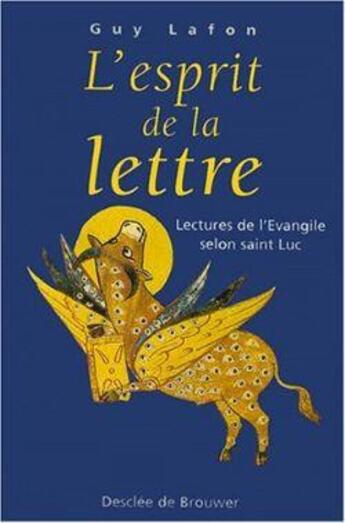 Couverture du livre « L'esprit de la lettre ; lecture de l'Evangile de saint Luc » de Guy Lafon aux éditions Desclee De Brouwer