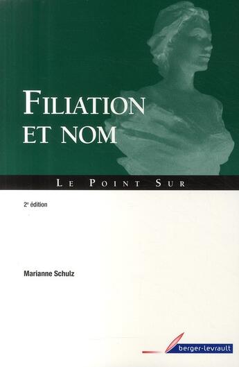 Couverture du livre « Filiation et nom ; guide pratique (2e édition) » de Marianne Schulz aux éditions Berger-levrault