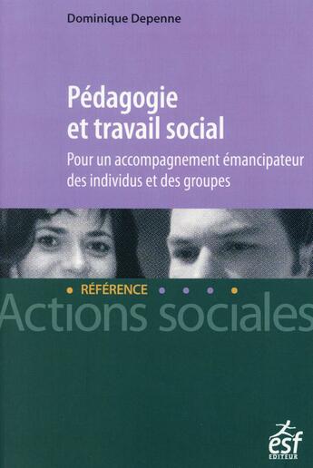 Couverture du livre « Travail social et pédagogie » de Dominique Depenne aux éditions Esf