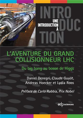 Couverture du livre « L'aventure du grand collisionneur LHC » de C. Denegri et C. Guyot et A. Hoecker et L. Roos aux éditions Edp Sciences