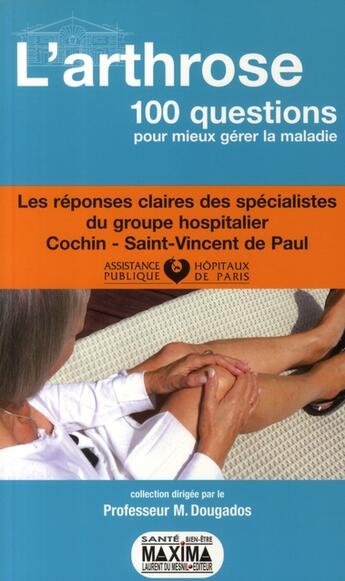 Couverture du livre « L'arthrose ; 100 questions pour mieux gérer la maladie » de Maxime Dougados aux éditions Maxima