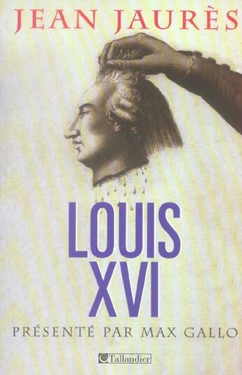 Couverture du livre « Louis xvi » de Jaures/Gallo aux éditions Tallandier