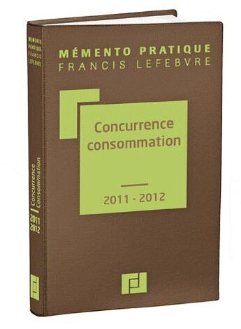 Couverture du livre « Mémento pratique ; concurrence-consommation (édition 2011/2012) » de  aux éditions Lefebvre