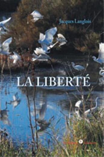 Couverture du livre « La liberte » de Jacques Langlois aux éditions Editions Libertaires