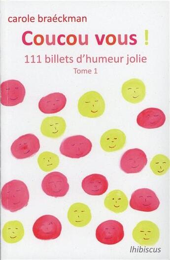 Couverture du livre « Coucou vous ! t.1 ; 111 billets d'humeur jolie d'octobre 2008 à mai 2010, dont 10 inédits » de Carole Braeckman aux éditions Lhibiscus