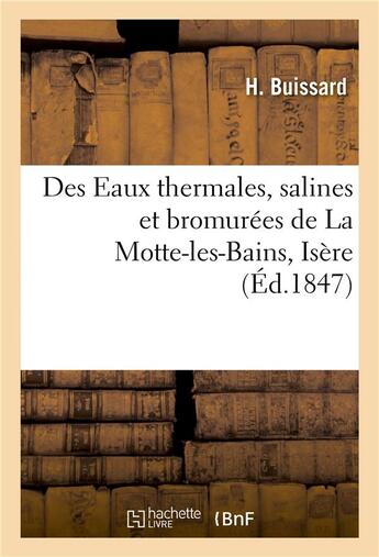 Couverture du livre « Des eaux thermales, salines et bromurees de la motte-les-bains isere » de Buissard H. aux éditions Hachette Bnf