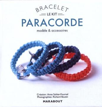 Couverture du livre « Le kit bracelet ; paracorde » de Anne Sohier-Fournel et Richard Boutin aux éditions Marabout