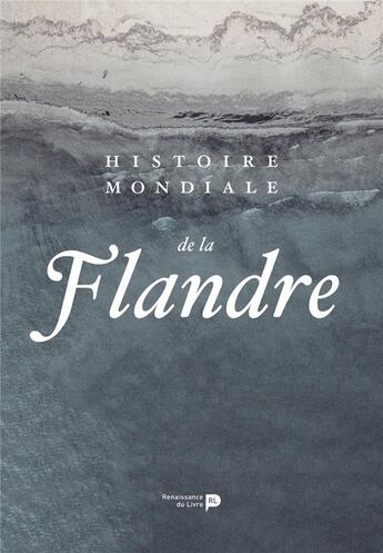 Couverture du livre « Histoire mondiale de la Flandre » de  aux éditions Renaissance Du Livre
