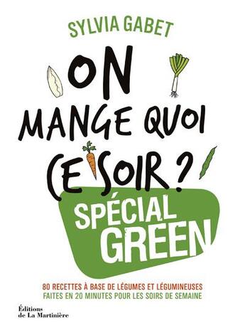 Couverture du livre « On mange quoi ce soir ? spécial green » de Sylvia Gabet aux éditions La Martiniere