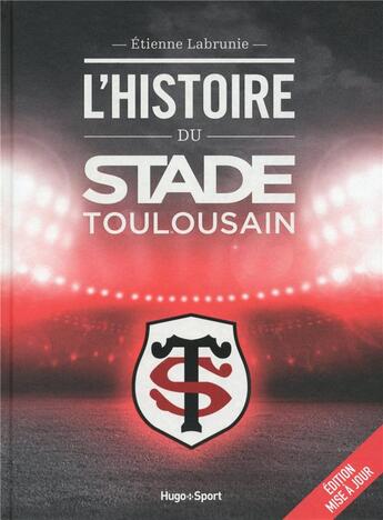 Couverture du livre « L'histoire du Stade Toulousain (édition 2016) » de Etienne Labrunie aux éditions Hugo Sport