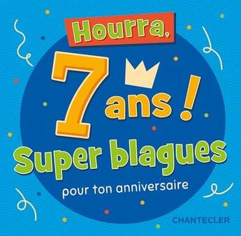 Couverture du livre « Hourra, 7 ans ! super blagues pour ton anniversaire » de  aux éditions Chantecler