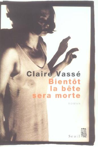 Couverture du livre « Bientot la bete sera morte » de Claire Vasse aux éditions Seuil