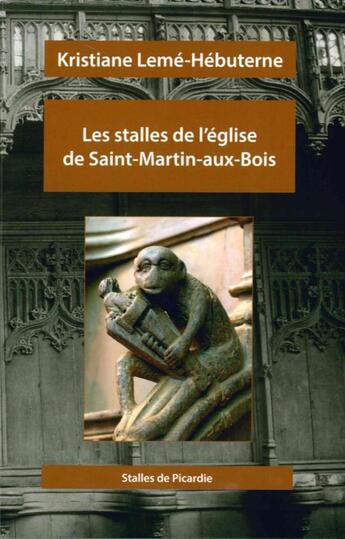 Couverture du livre « Les stalles de l'eglise de saint-martin-aux-bois » de Leme-Hebuterne K. aux éditions Encrage