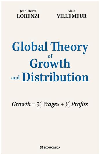 Couverture du livre « Global theory of growth and distribution » de Jean-Herve Lorenzi et Alain Villemeur aux éditions Economica