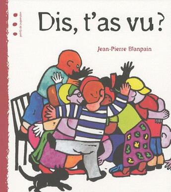 Couverture du livre « Dis, t'as vu ? » de Jean-Pierre Blanpain aux éditions Points De Suspension