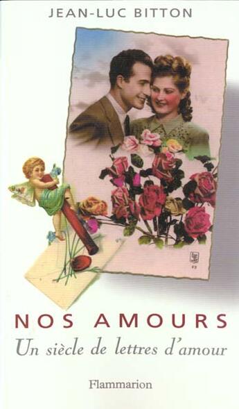Couverture du livre « Nos amours : Un siècle de lettres d'amour » de Jean-Luc Bitton aux éditions Flammarion