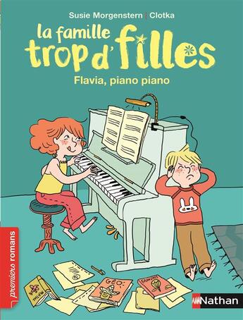 Couverture du livre « La famille trop d'filles : Flavia, piano piano » de Susie Morgenstern et Clotka aux éditions Nathan